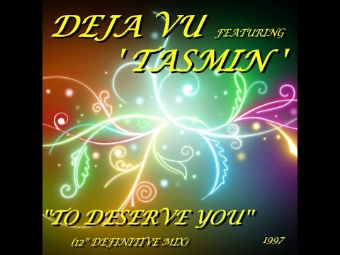 DEJA VU FT  TASMIN ''TO DESERVE YOU'' (12'' DEFINITIVE MIX)(1997)