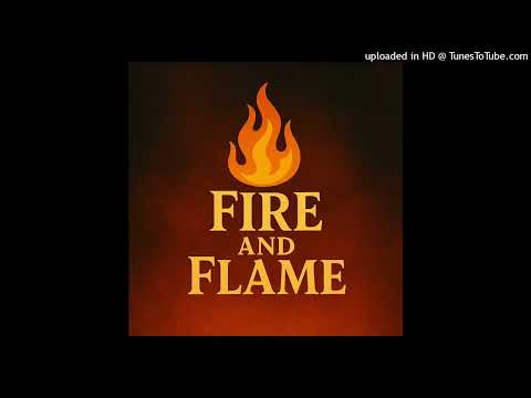 Fire and Flame
