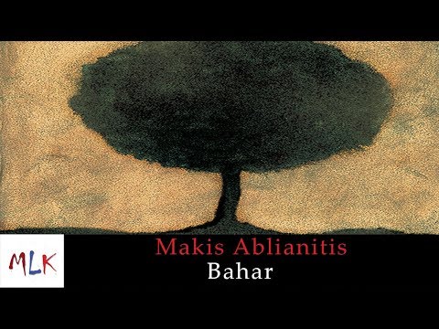 Μάκης Αμπλιανίτης - Bahar | Makis Ablianitis - Bahar (Official Audio Video)