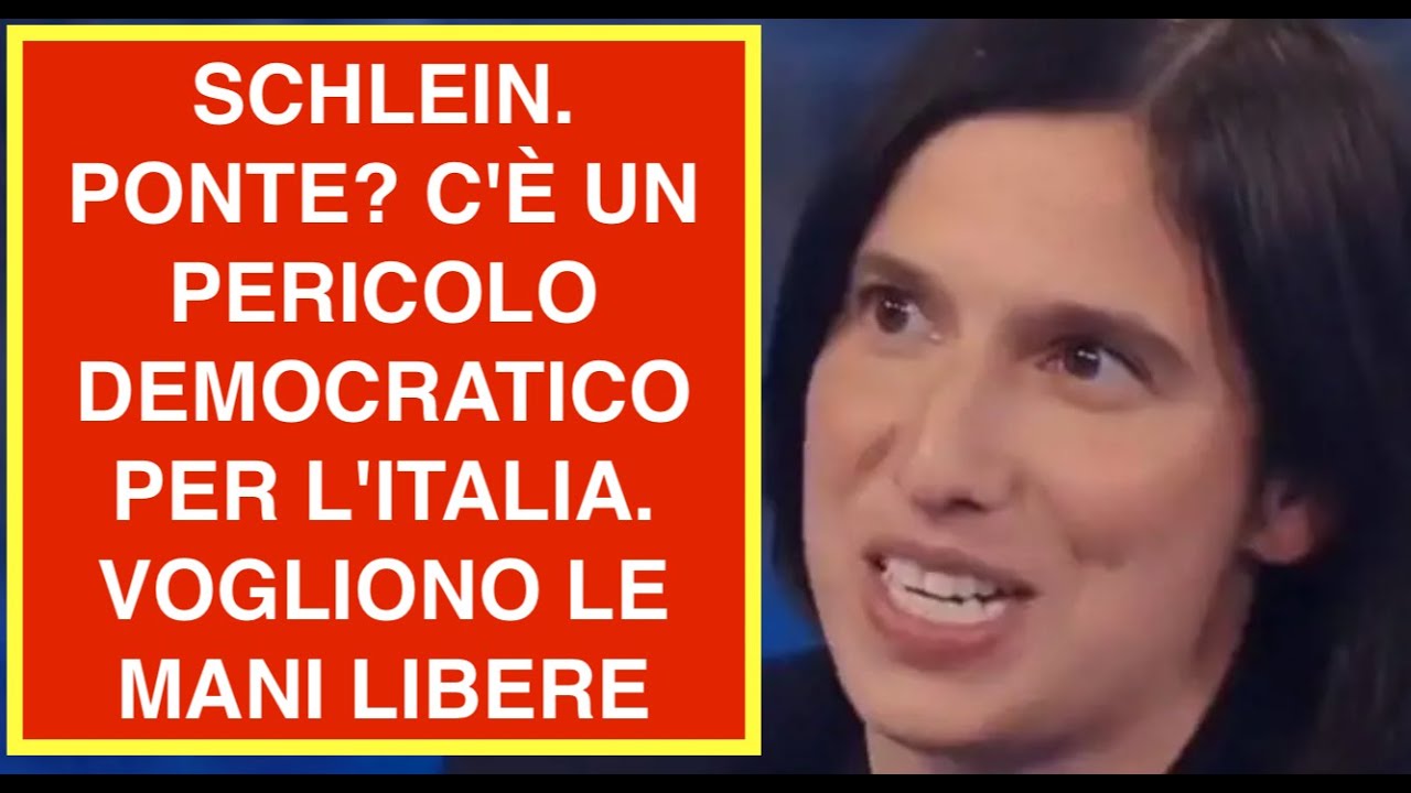 SCHLEIN. PONTE? C'È UN PERICOLO DEMOCRATICO PER L'ITALIA. VOGLIONO LE MANI LIBERE