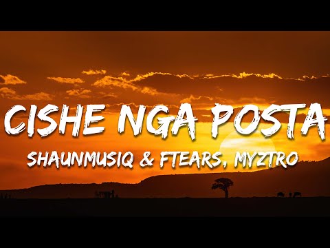 ShaunMusiq & Ftears, Myztro, Scotts Maphuma - Cishe Nga Posta (Lyrics)