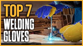 Top 7 Best Welding Gloves in 2025