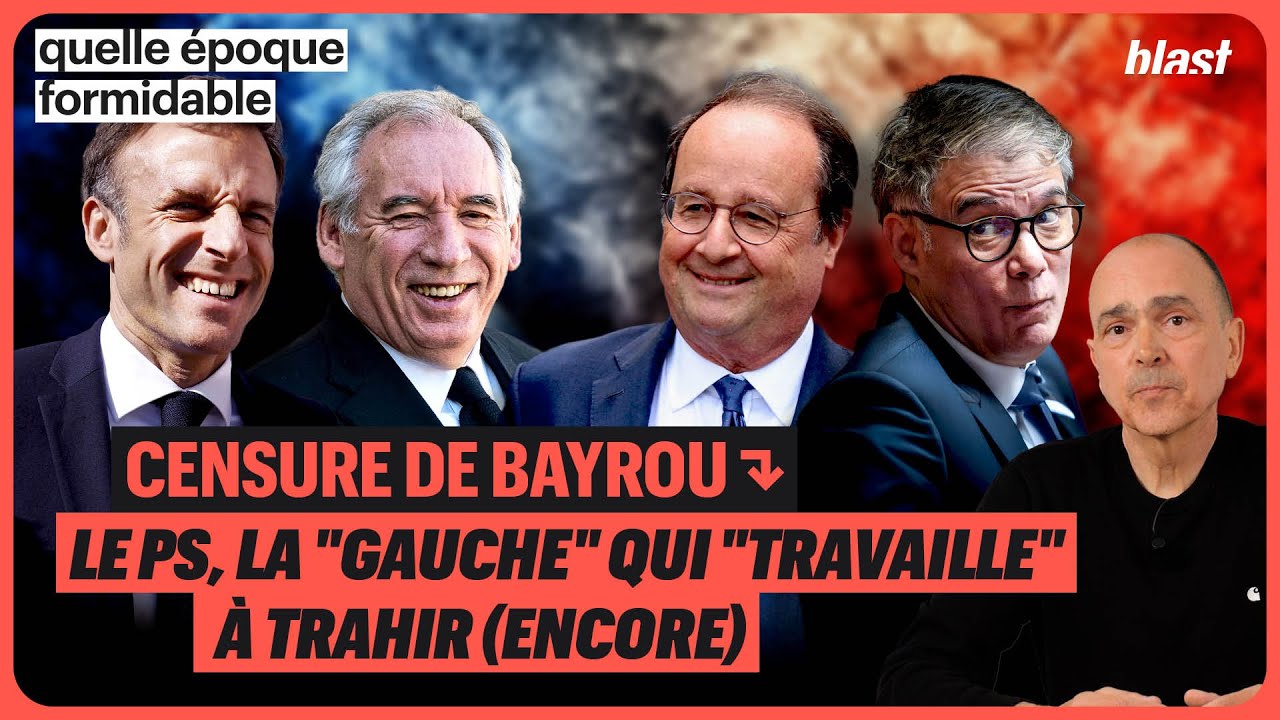 CENSURE DE BAYROU : LE PS, LA "GAUCHE" QUI "TRAVAILLE" À TRAHIR (ENCORE)