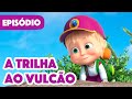 Masha E O Urso ‍ ️ Novo Episódio 2022 A Trilha Ao Vulcão Episódio 80
