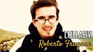 Roberto Frugone - Lullaby *italian version [testo lyrics]