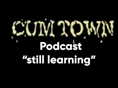 still learning (12-9-2019) - Cum Town Premium (EP 161)