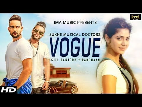 Vogue - Gill Ranjodh | SukhE Muzical Doctorz | Pardhaan | Latest Punjabi Songs 2015