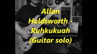 Ruhkukuah (Holdsworth)Guitar Solo By Antonio trapani