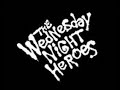 The Wednesday Night Heroes - Because You're Young
