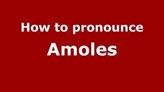 How to pronounce Amoles