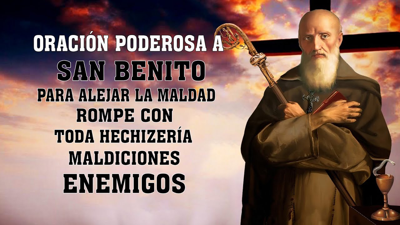 Oración Poderosa a San Benito para alejar la maldad, rompe con toda hechizería, maldiciones,enemigos