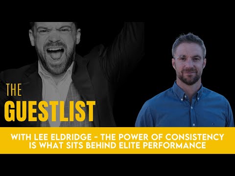 Lee Eldridge on How The Power Of Consistency Sits Behind Elite Performance!