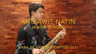 Ang Awit Natin - Janine Teñoso (Saxophone Cover) Para Sa Brokenhearted OST