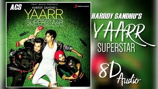 Yaarr Superstaar - Harrdy Sandhu Lyrical Video Song @ 3D &amp; 8D Audio | Bass Boosted 360°|