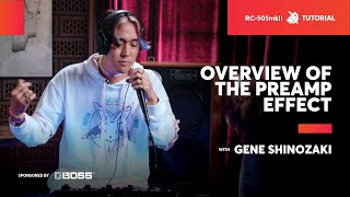 - Overview of the Preamp Effects with Gene Shinozaki | BOSS RC-505MKII | SBX Tutorials