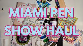 Miami Pen Show Haul!