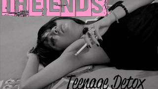 The Ends - Teenage Detox