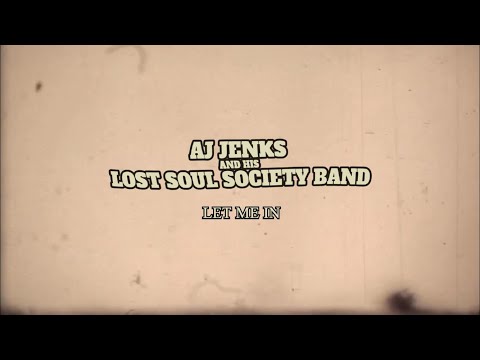 AJ Jenks And His Lost Soul Society Band-LET ME IN (Official Music Video)