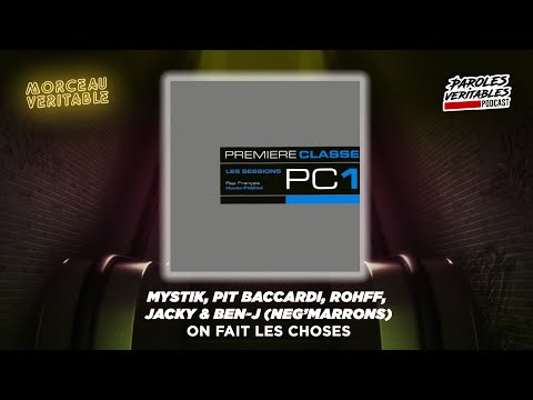 Mystik, Pit Baccardi, Rohff, Neg' Marrons   - On Fait Les Choses | Morceau Veritable