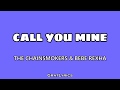 The Chainsmokers & Bebe Rexha - Call You Mine (Lyrics) The Chainsmokers & Bebe Rexha - Call You Mine (Lyrics)