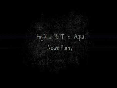 Fa3X x BaJT x Aquil - Nowe Plany
