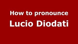 How to pronounce Lucio Diodati
