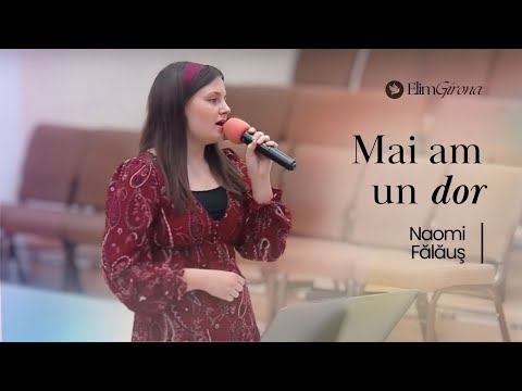 Mai am un dor | Naomi Fălăuş | Elim Girona