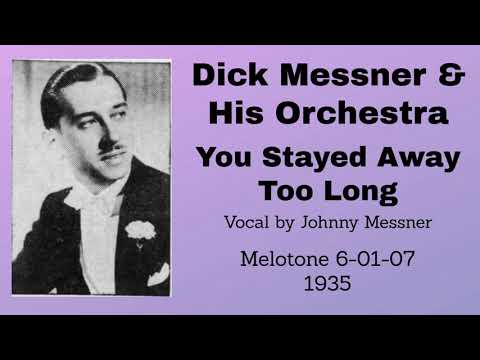 Dick Messner and his orchestra - You Stayed Away Too Long - 1935