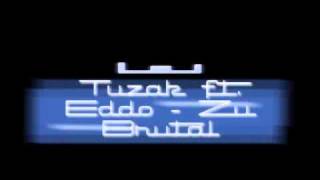 King Tuzak ft Eddo - Zu Brutal 2011**