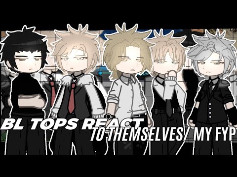 BL TOP'S REACT TO THEMSELVES/MEMES || UNCANON REACTIONS || 1/?? || Cringe ||  ALOT of BOOMING || 