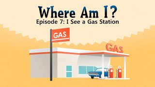 Where Am I? 7: I see a Gas Station - Little fox