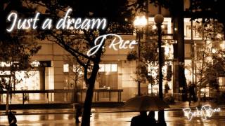 Just A Dream - J.Rice [Lyrics]