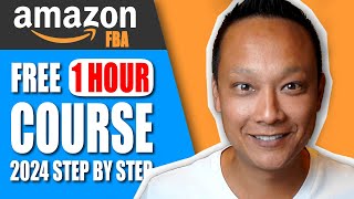 FREE Amazon FBA Course 2024 | COMPLETE Step By Step Tutorial for Beginners | How to Sell on Amazon