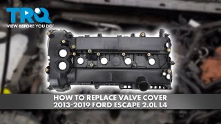 How to Replace Valve Cover 2013-2019 Ford Escape 2.0L L4