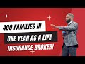 Learn How To Protect Over 400 Families As A Life Insurance Broker