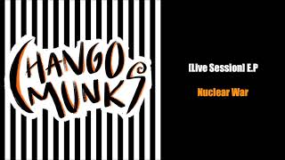 Chango Munks - Nuclear War [Live Session] E​.​P