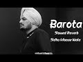 Barota Sidhu Moose Wala Slowed Reverb New Song Music Vibes