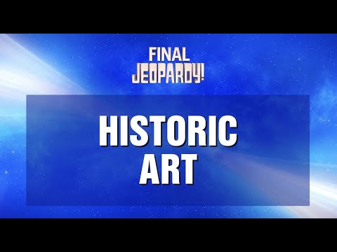 Historic Art | Final Jeopardy! | JEOPARDY!