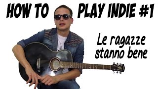How to play Indie #1 Le luci della centrale elettrica - Le ragazze stanno bene