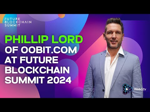 Phillip Lord, President of OOBIT at Future Blockchain Summit 2024