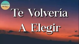🎶 Calibre 50 - Te Volvería A Elegir || La Adictiva, Los Dos Carnales (Letra\Lyric)