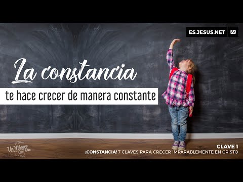 ¡Constancia! Clave 1. La constancia te hace crecer de manera constante
