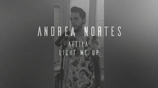 Attila - Light me up (Andrea Nortes short cover)