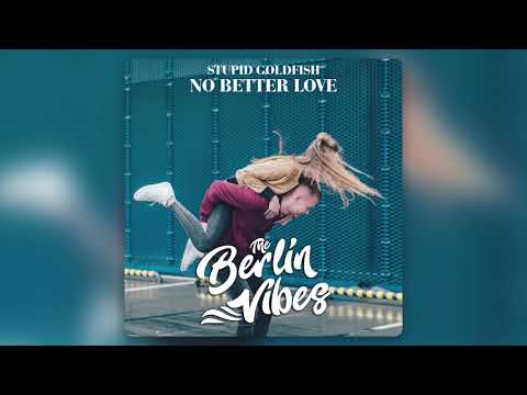Stupid Goldfish - No Better Love (feat. Emelie Cyréus)