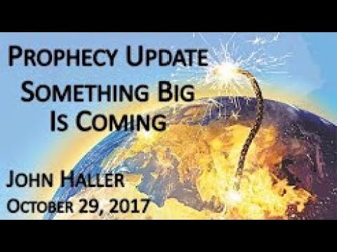 John Haller's Prophecy Update "Something Big is Coming" October 29 2017 – Andrew R