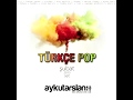 Aykut Arslan - Türkçe Pop Set (Şubat 2015) 