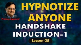 LEARN HYPNOSIS NOW! HYPNOTIZE ANYONE HANDSHAKE INDUCTION - 1! Lesson 35! Pradeep Aggarwal