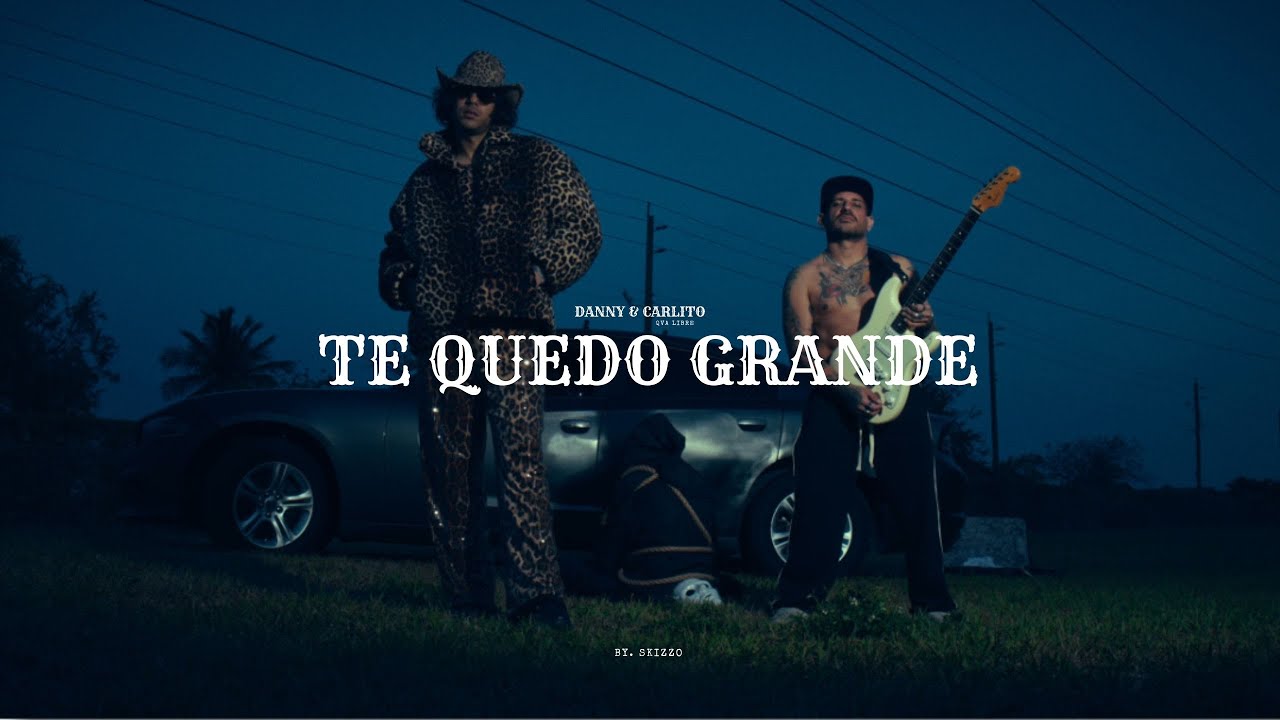 DANNY & CARLITO (QVA LIBRE) - Te Quedo Grande (Video Offcial)