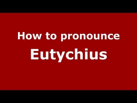 How to Pronounce Eutychius - PronounceNames.com