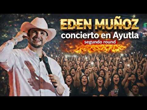 Edén Muñoz – Concierto en vivo en Ayutla (2do show Completo)